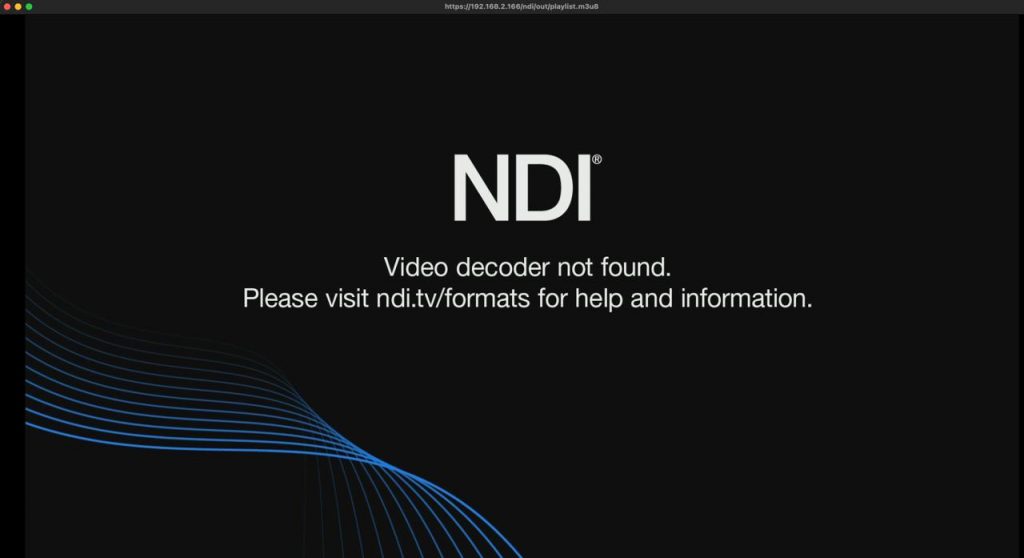 NDI. Video decoder not found. Please visit ndi.tv/formats for help and information.
